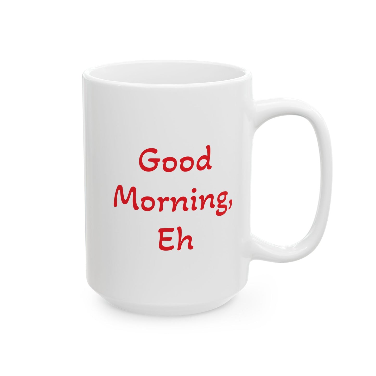 Canada / Good Morning, Eh -15 oz Mug White