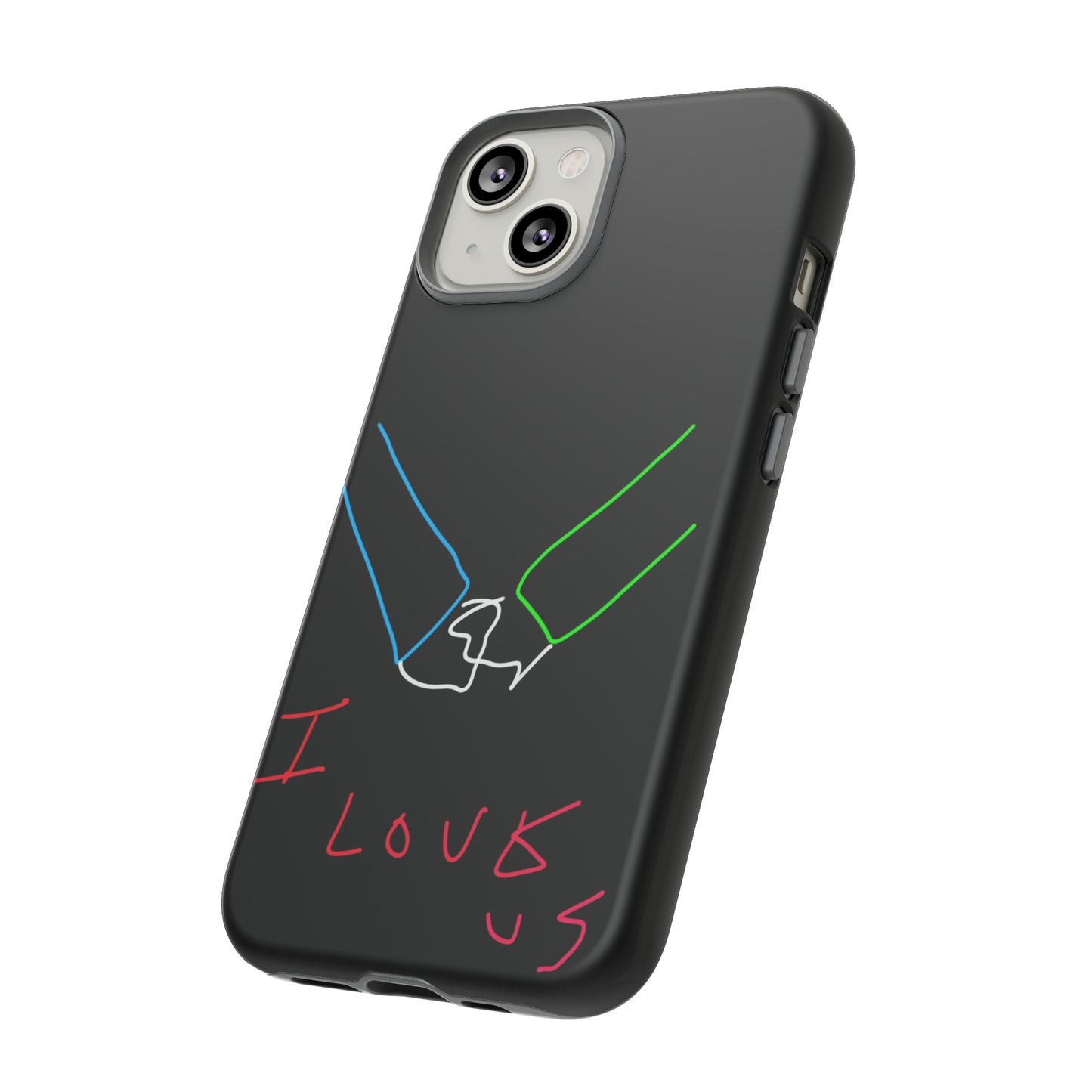 I Love Us- Tough Cases- 46 Phone Styles