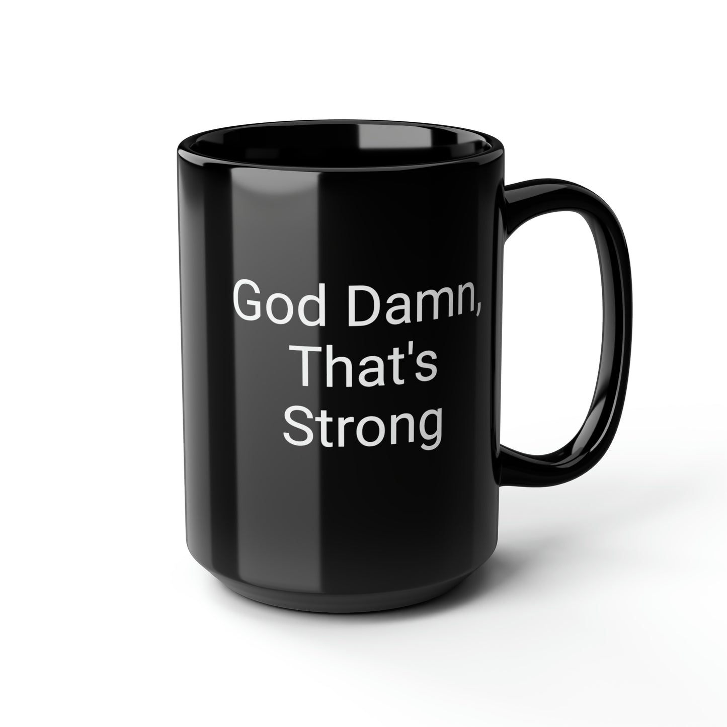 Big Eyes/God Damn, That's Strong- Black Mug, 15oz- Large