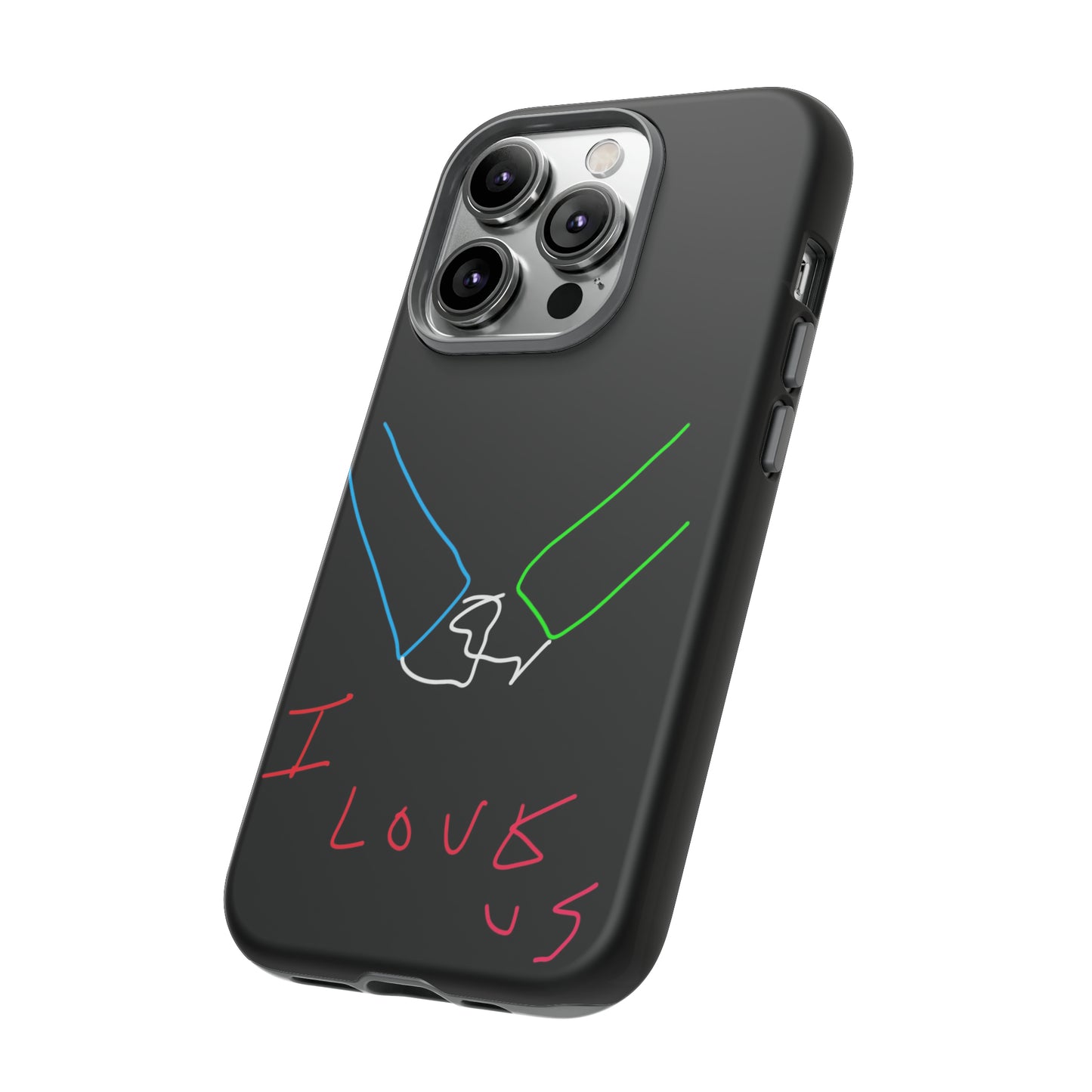 I Love Us- Tough Cases- 46 Phone Styles
