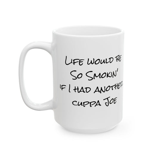 Ceramic Mug - Handwritten Quote Coffee Cup (11oz, 15oz)